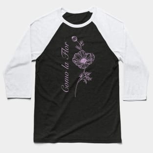 Como la flor - light purple design Baseball T-Shirt